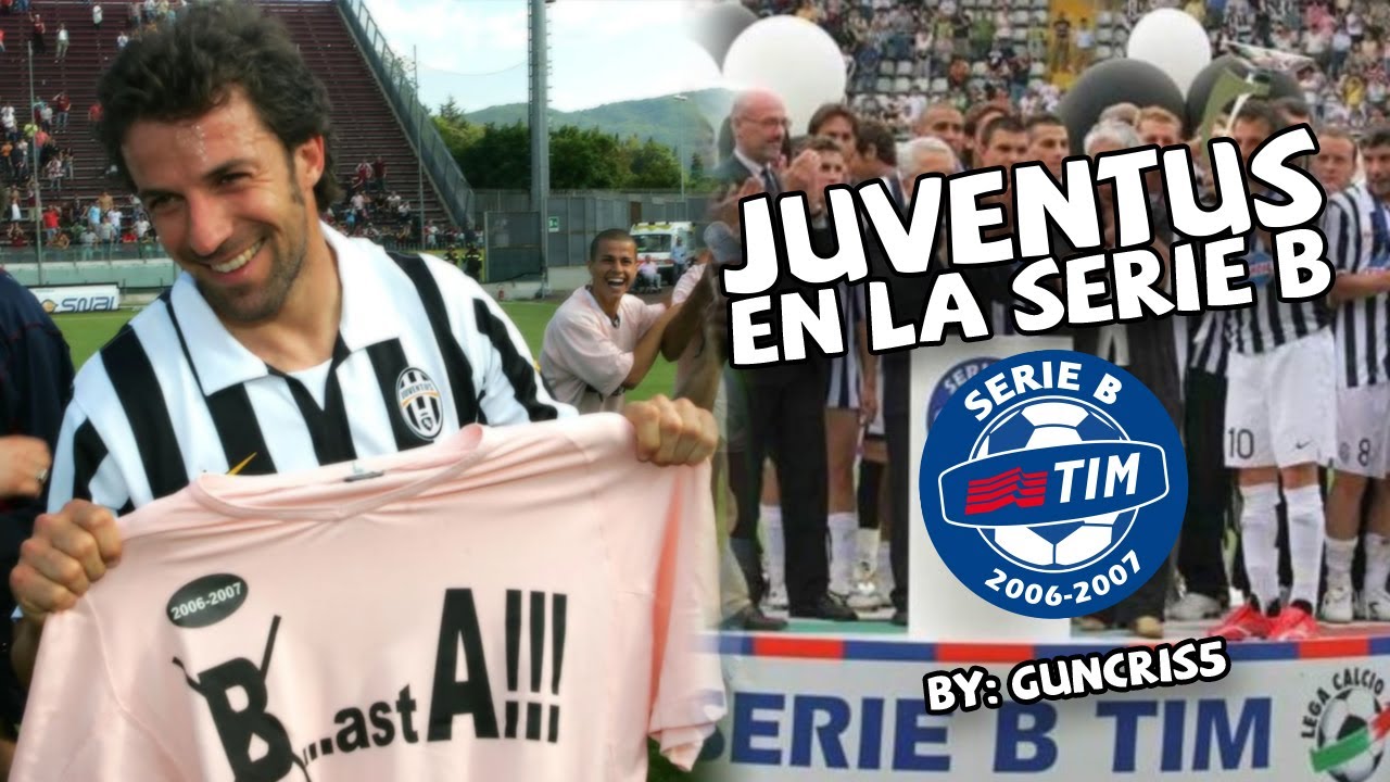 ¿Cómo le fue a la JUVENTUS en la B? | Serie B 2006/2007