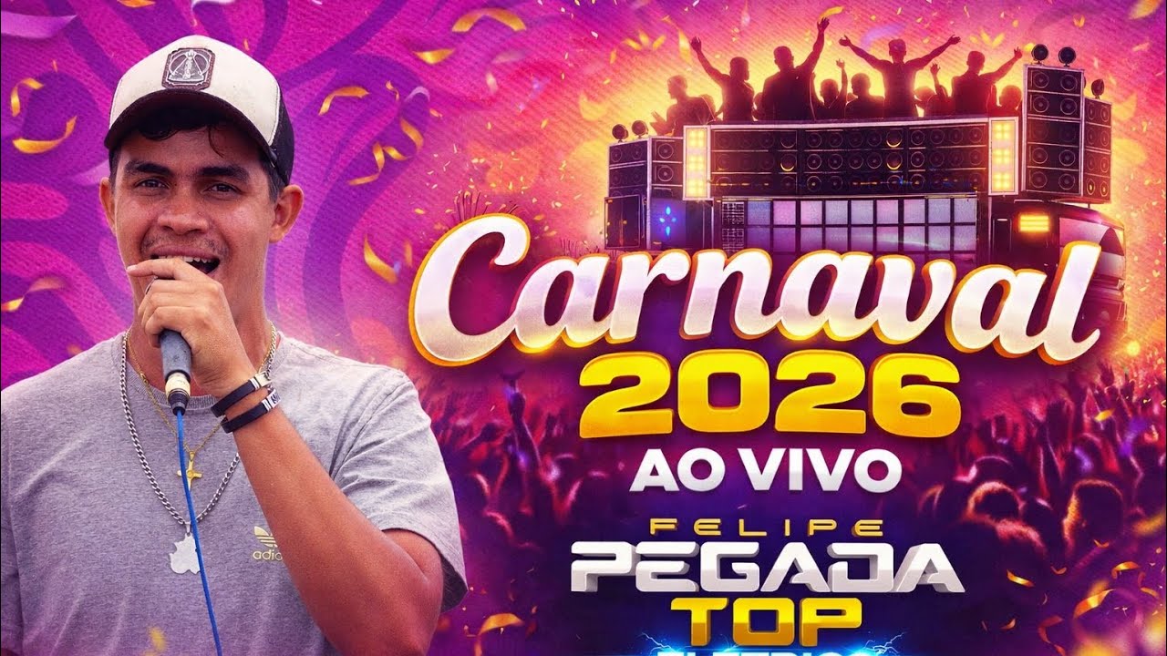 Carnaval 2026 Ao Vivo | Felipe Pegada Top 