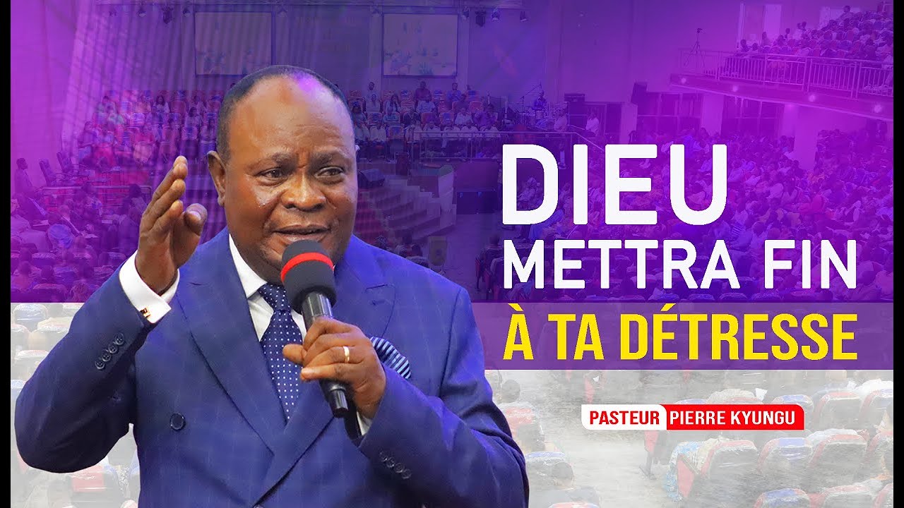 PASTEUR PIERRE KYUNGU-  DIEU METTRA FIN A TA DETRESSE -