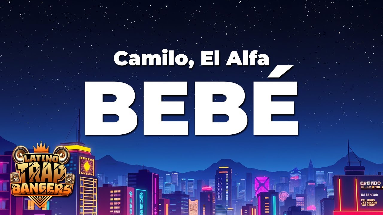 Camilo, El Alfa - BEB&Eacute; (Letra/Lyrics)