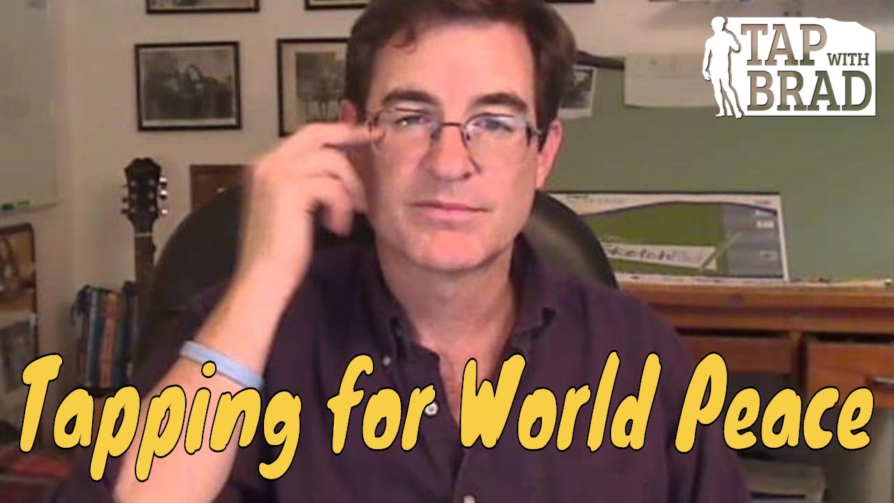 Tapping for World Peace - EFT with Brad Yates
