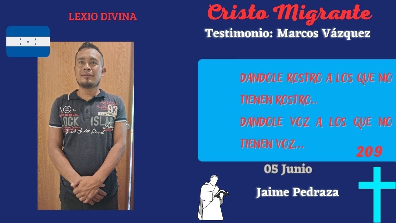 Cristo Migrante | Testimonio: Marcos V&aacute;zquez | 05 Junio , 209 Testimonios | Jaime Pedraza