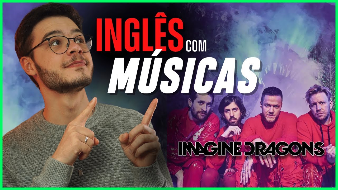 Inglês com Músicas - Imagine Dragons | Seja Poliglota