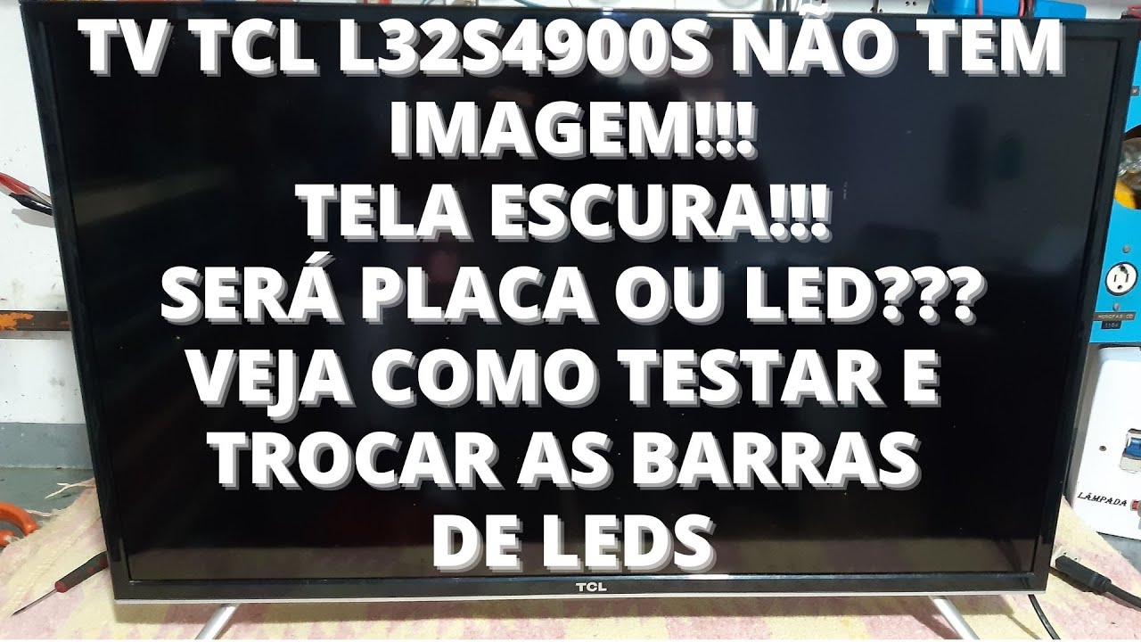 tv TCL L32S4900S tem som mas não tem imagem! Será led ou placa! Veja como testar e trocar os leds