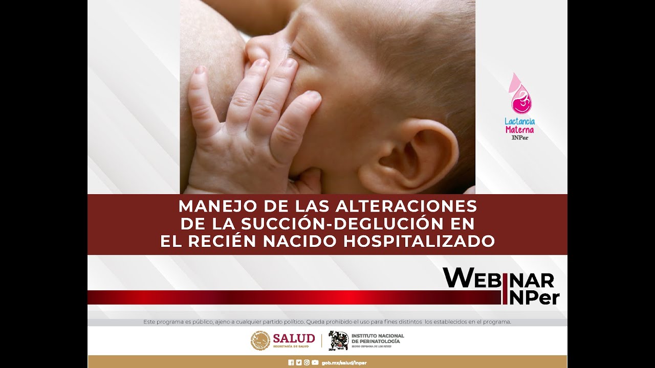 #WebinarINPer MANEJO DE LAS ALTERACIONES DE LA SUCCIÓN-DEGLUCIÓN EN EL RECIÉN NACIDO HOSPITALIZADO
