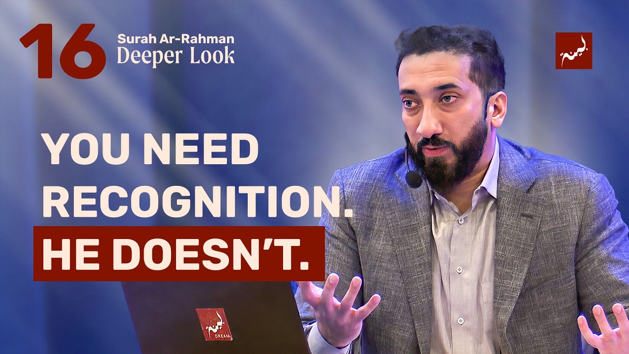 Ep 16: Everything Depends on Him | Surah Ar-Rahman: A Deeper Look, Nouman Ali Khan