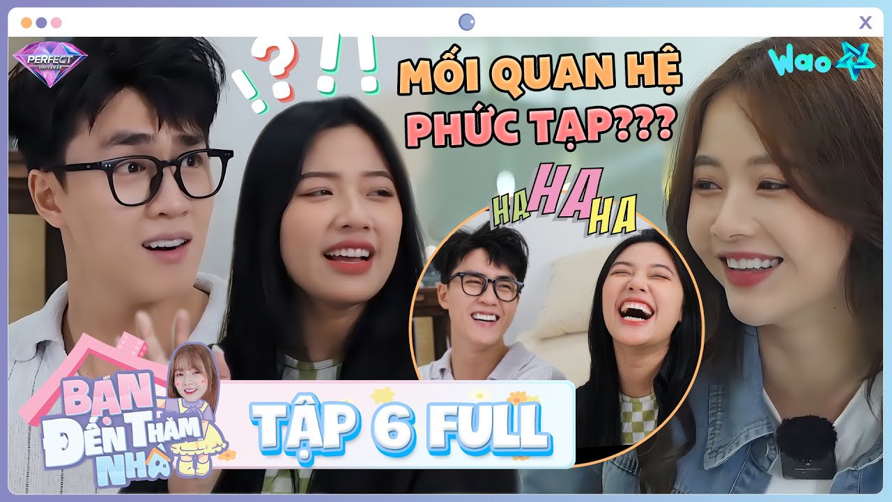 BẠN ĐẾN THĂM NHÀ 2 Tập 6: Thịnh Ny lộ mối quan hệ "PHỨC TẠP" khi bị Lan Hương "bóc trần sự thật"?