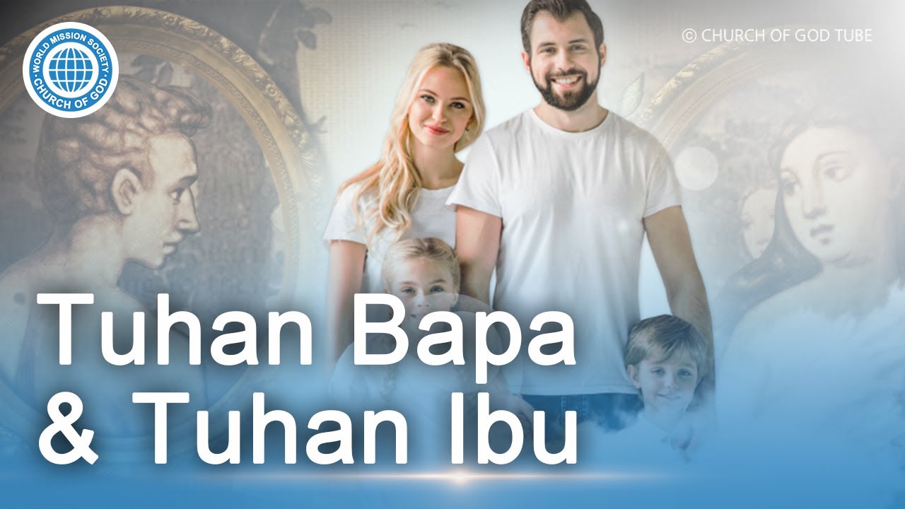 [Bahasa Malaysia] Tuhan Bapa & Tuhan Ibu | Persatuan Misi Dunia Gereja Tuhan