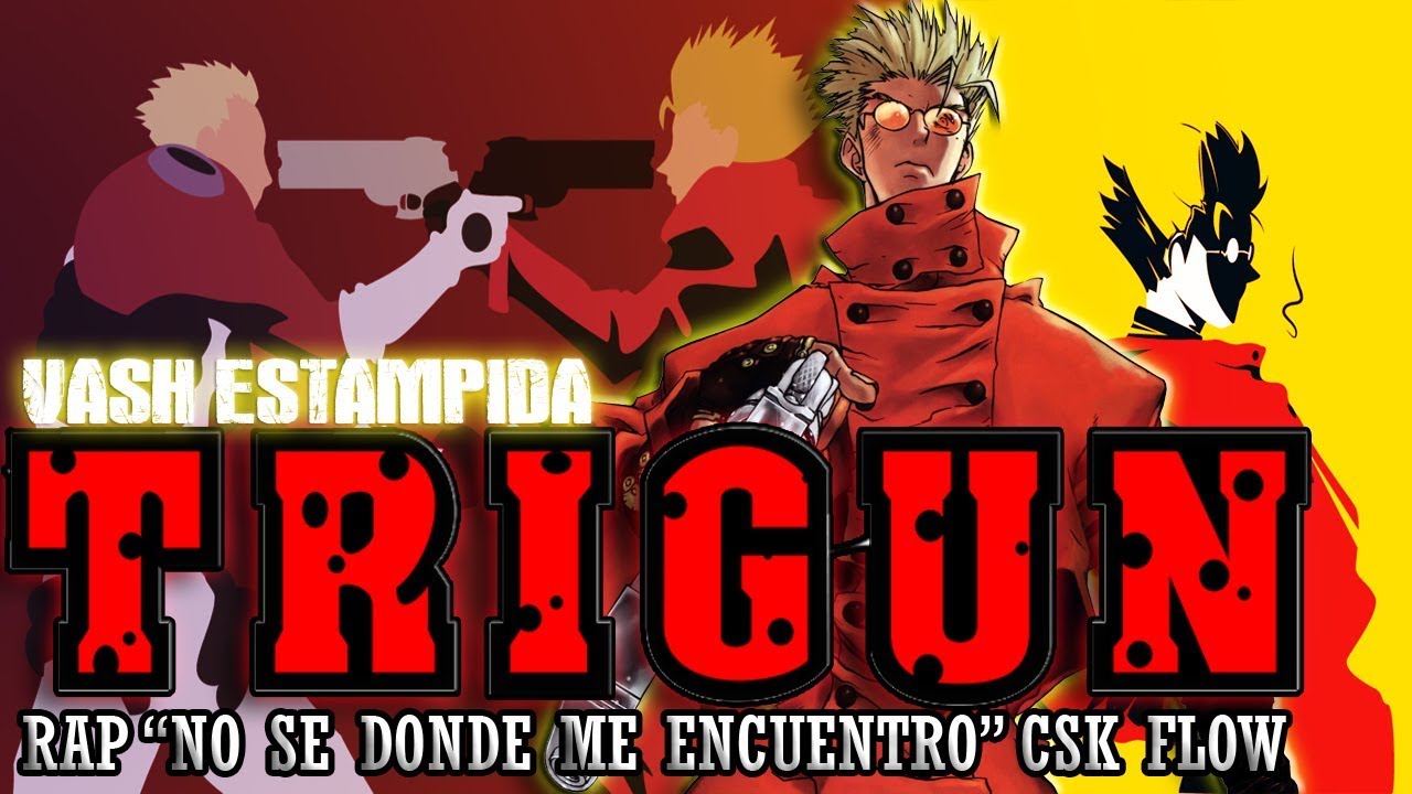 VASH ESTAMPIDA //Trigun//CSK  RAP 