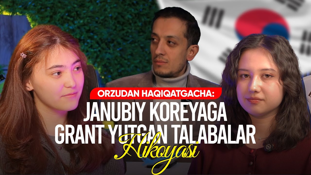 🇰🇷 ORZUDAN HAQIQATGACHA: JANUBIY KOREYAGA GRANT YUTGAN TALABALAR HIKOYASI | N.MUBINA, A.SHAHZODA
