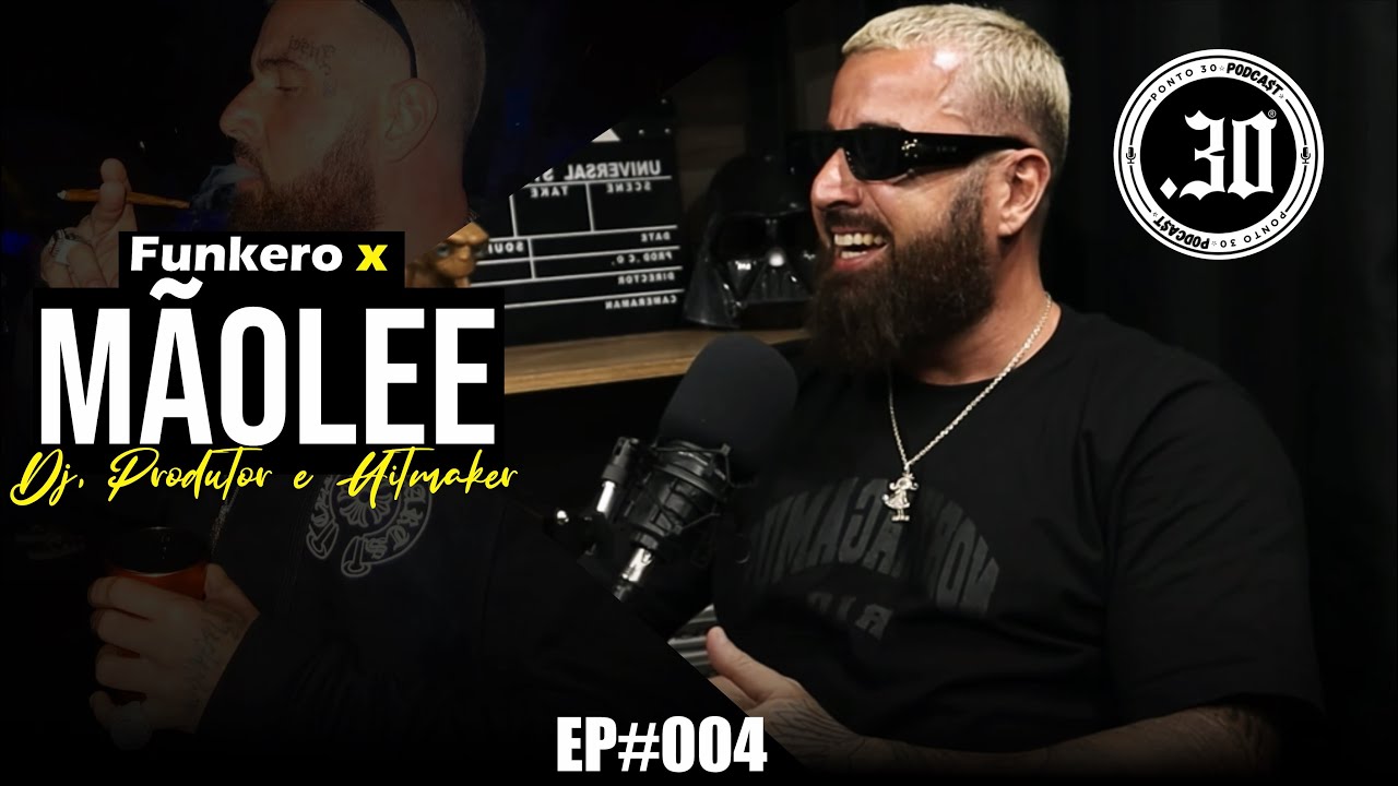 M&Atilde;OLEE X FUNKERO - Ponto 30 Podcast #004