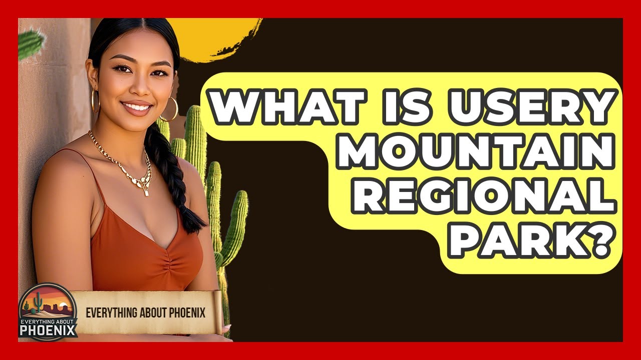 What Is Usery Mountain Regional Park? - Everything About Phoenix
