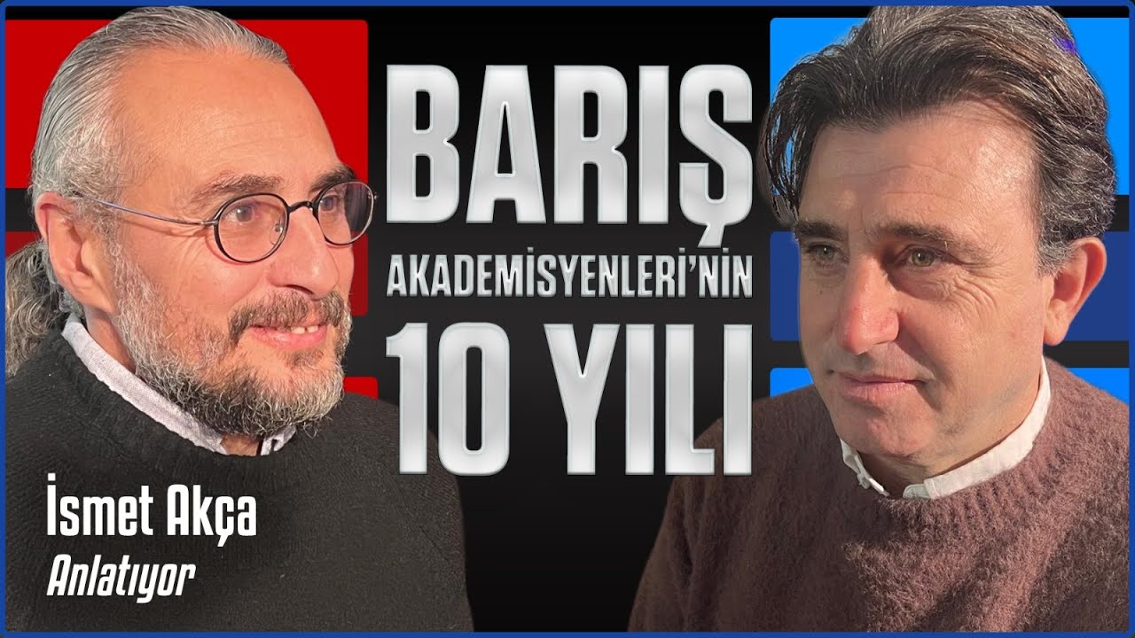 "Hayatımız altüst oldu", Barış Akademisyenleri'nin son 10 yılı:İsmet Akça | Biz Burada Ne Yaşıyoruz?