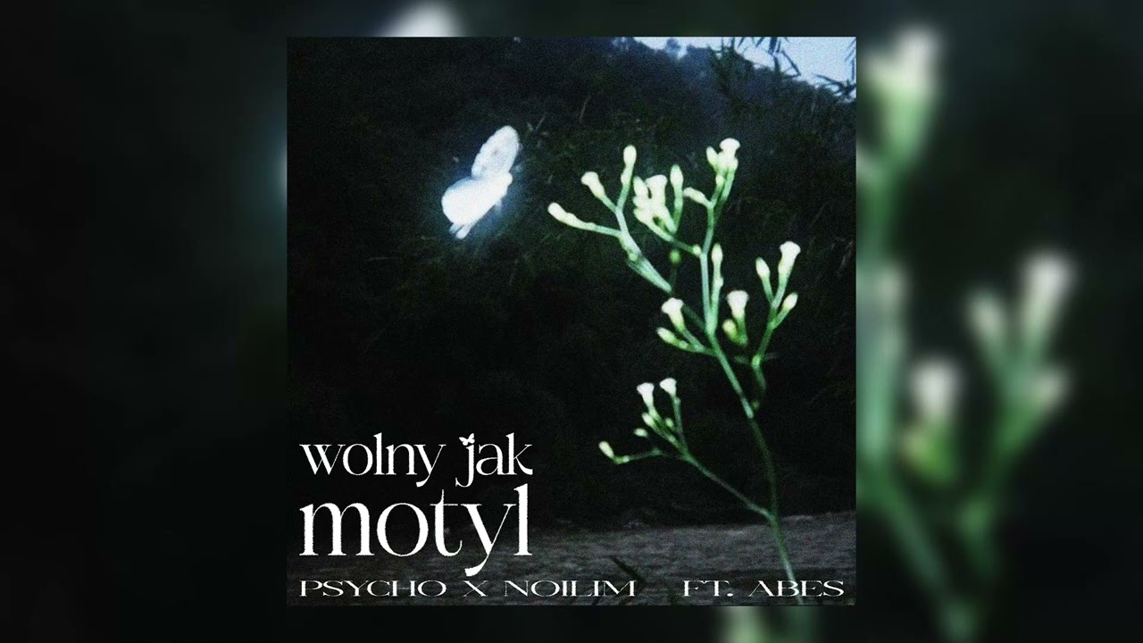 Psycho x Noilim - Wolny jak motyl ft. Abes