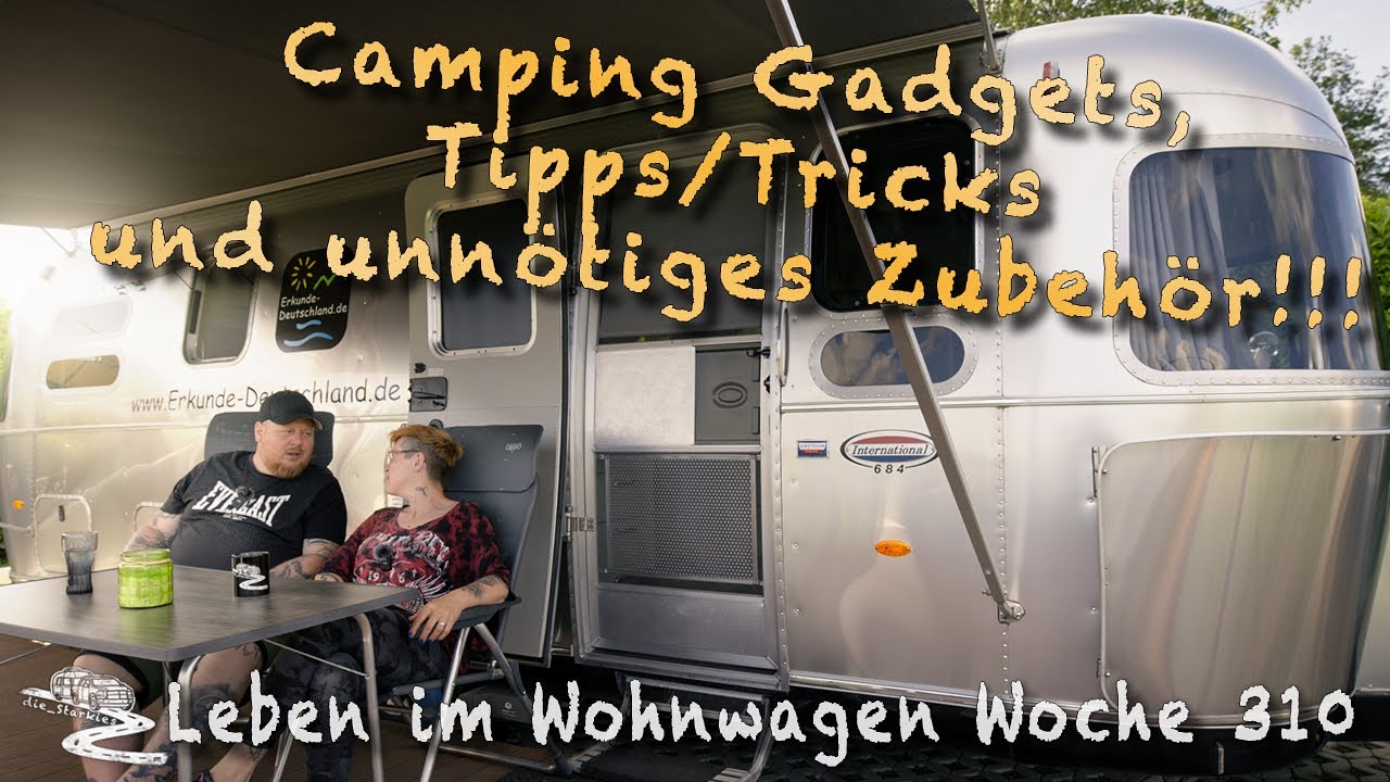 Vollzeitleben im Camper Woche 310: Camping Gadgets, Tipps/Tricks und unnötiges Zubehör!!!