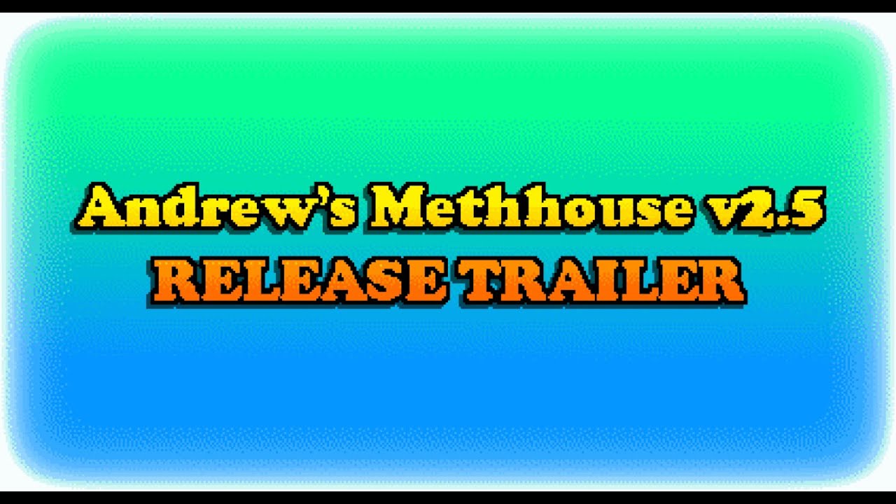 Andrew's Methhouse v2.5 - Release Trailer