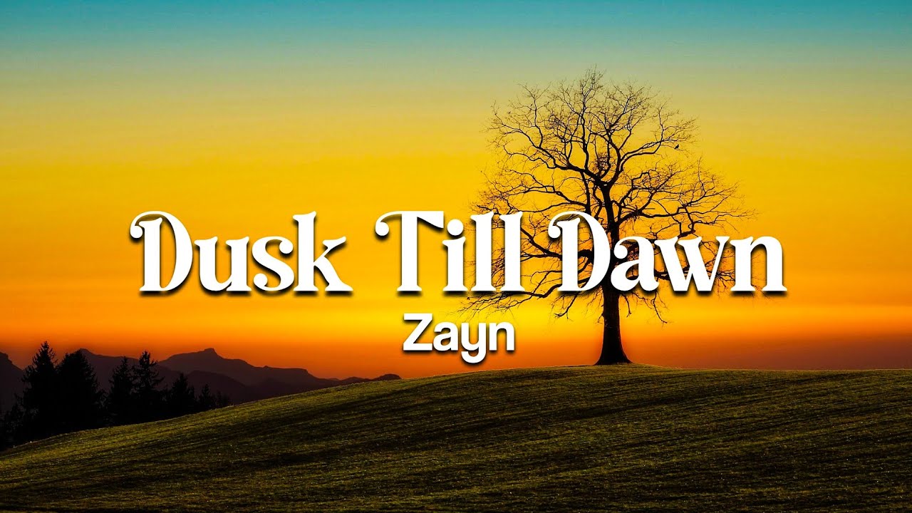 Zayn - Dusk Till Dawn (ft. Sia) [Lyrics]