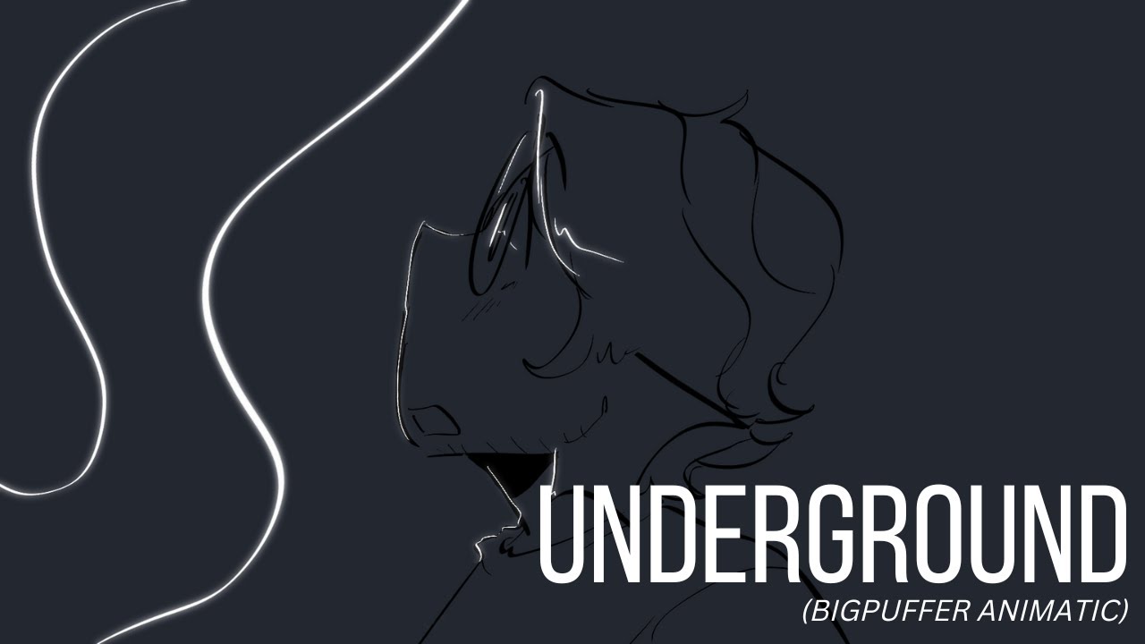 UNDERGROUND (bigpuffer animatic)