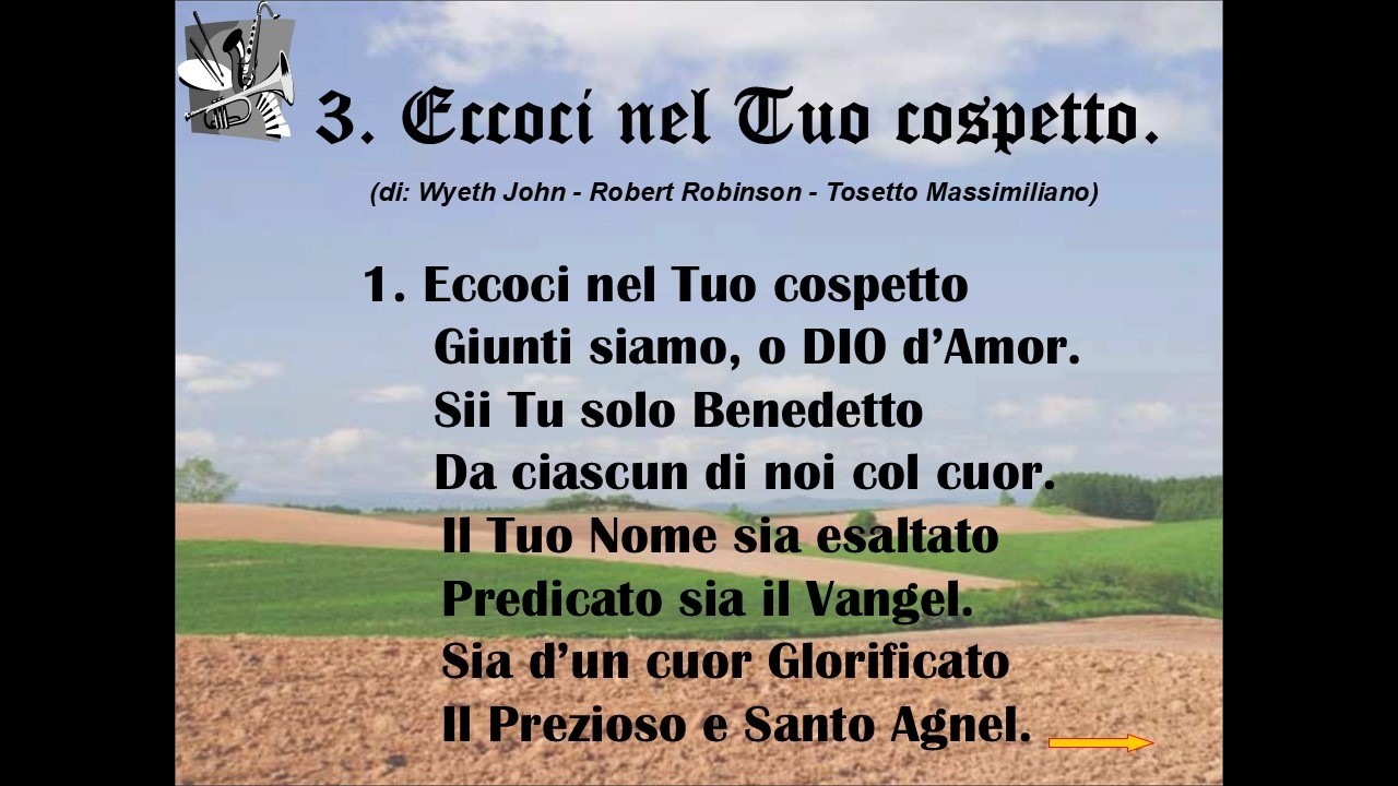 3. Eccoci nel Tuo cospetto (di Robert Robinson - Wyeth John  - Tosetto Massimiliano).