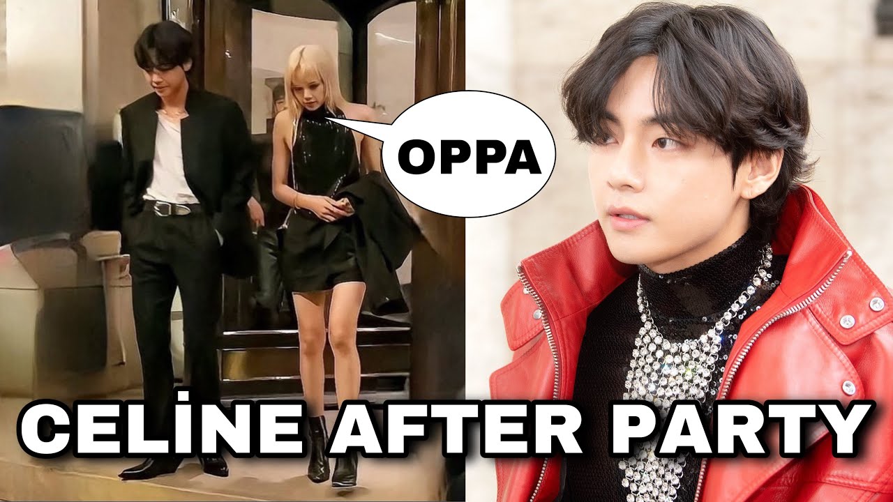 TAEHYUNG CELİNE After Party, LİSA Calls Taehyung “ OPPA”