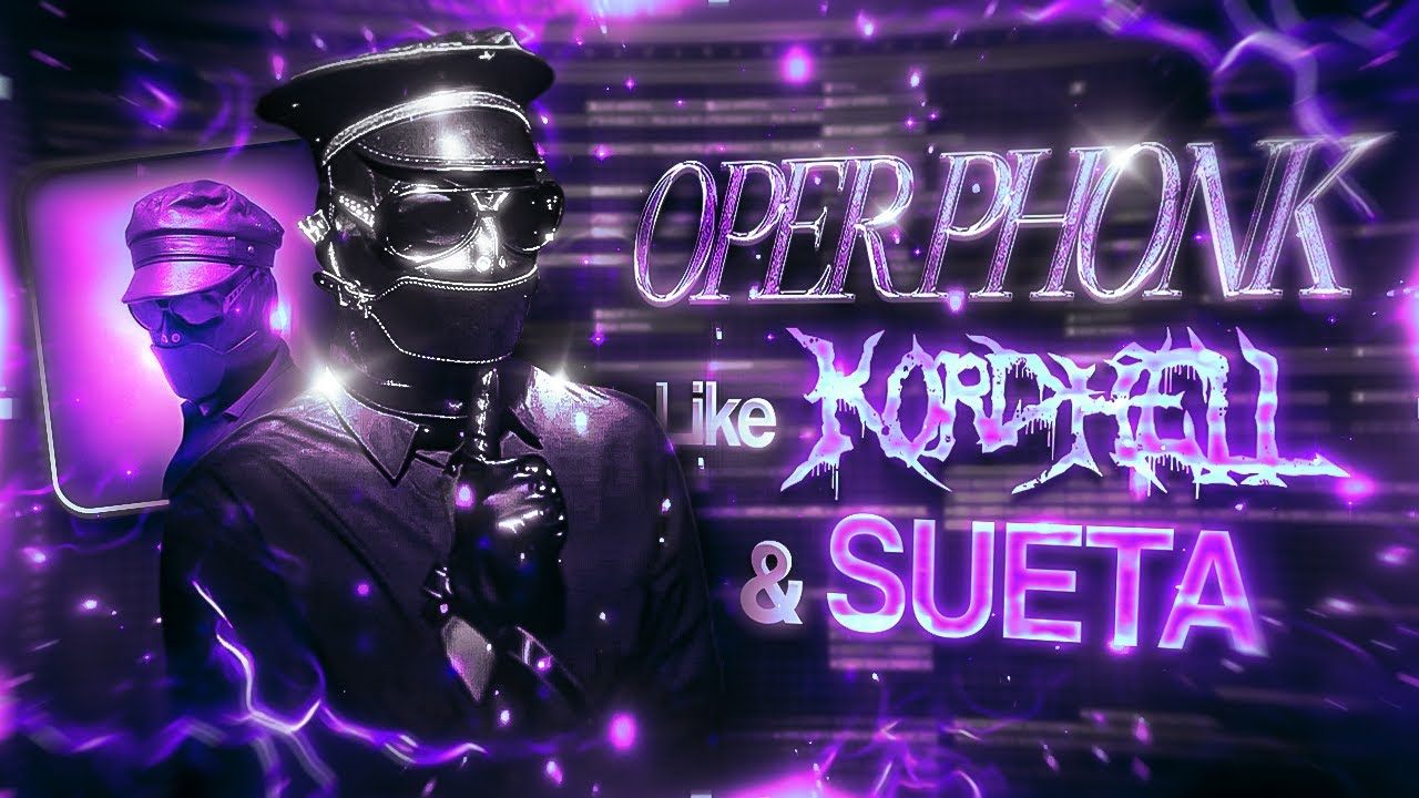 How to make Oper Phonk like Kordhell or SUETA