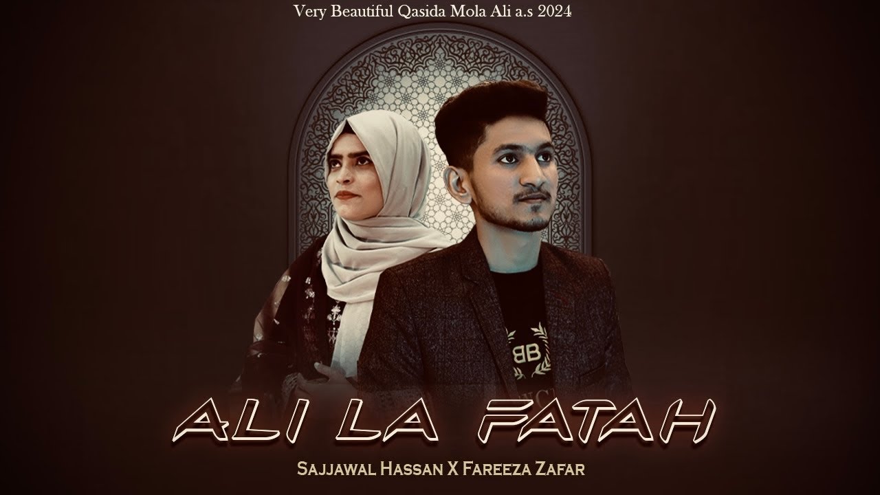 Ali La Fatah - Sajjawal Hassan x Fareeza Sisters (Official Music Videos)
