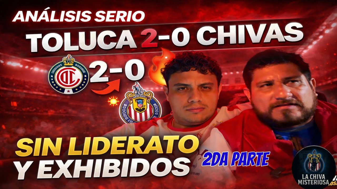 TOLUCA VS CHIVAS 2-0 UN RÁPIDO RECUENTO DE LOS DAÑOS 