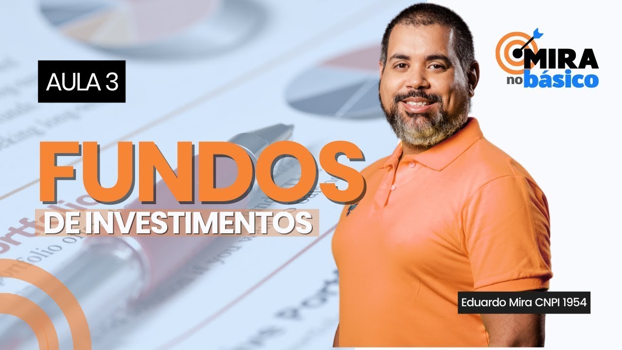 Fundos de Investimento e Taxa de Administração: O Que Você Precisa Saber | Mira no Básico - Aula 3