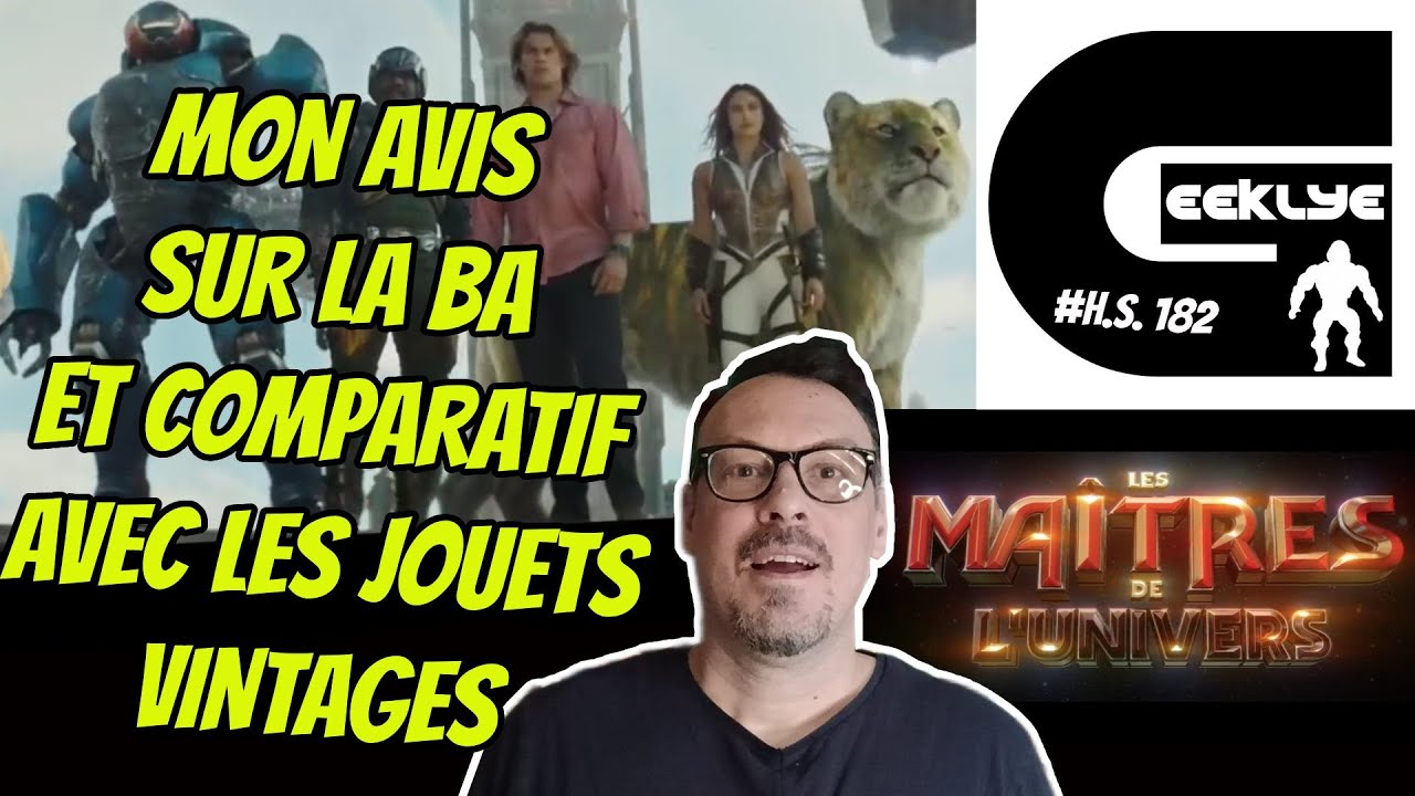 Geeklye mon avis sur la Bande Annonce des Maitres de l'Univers et comparatif avec les jouets Vintage