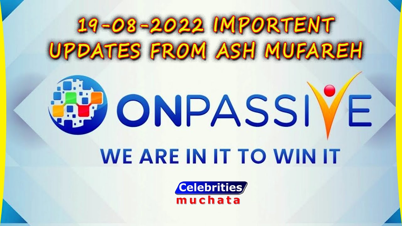 #ONPASSIVE Corporate Webinar with CEO Ash Mufareh | 19-08-2022 Updates From Ash | Martin De Garmo