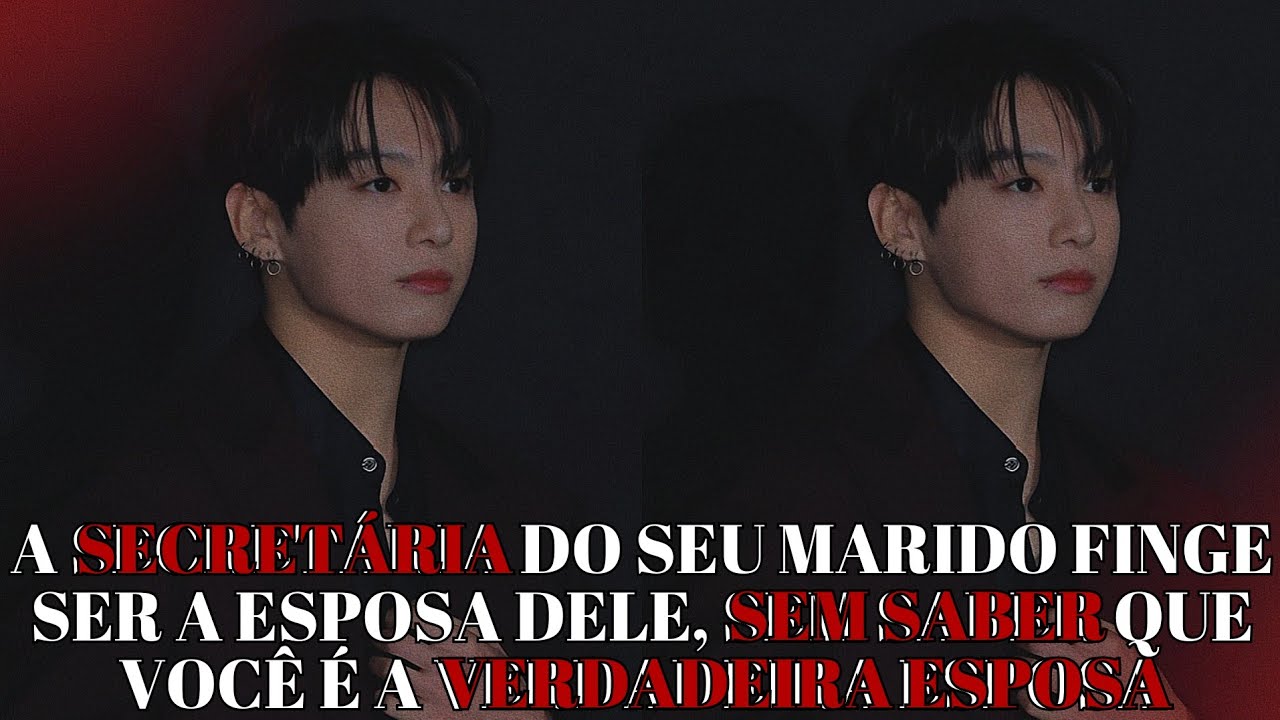 IMAGINE JUNGKOOK 🖤 A secretária do seu marido finge ser a esposa dele, sem saber que você que é 