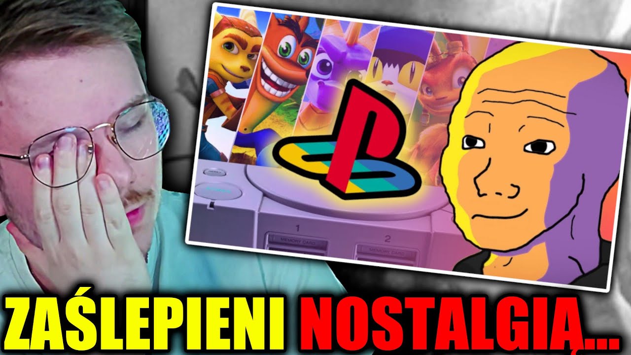 JAK NOSTALGIA ZAŚLEPIA LUDZIOM OCZY