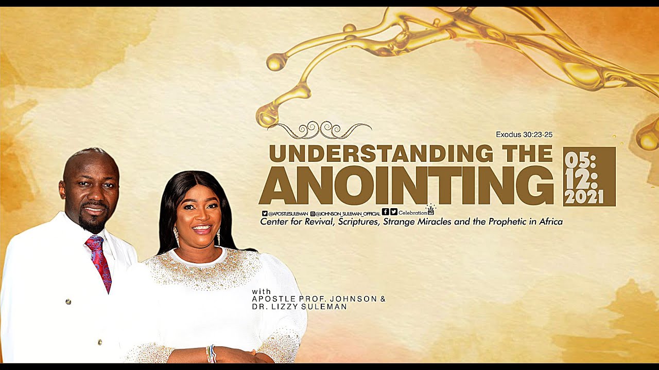 UNDERSTANDING THE ANOINTING By Apostle Johnson Suleman (Thanksgiving Service - Dec. 5th, 2021)