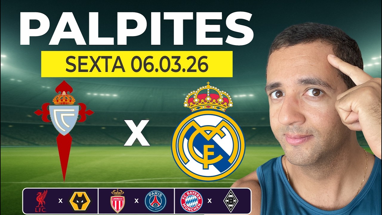 PALPITES DE FUTEBOL PARA HOJE DIA 06/03/2026 CELTA DE VIGO x REAL MADRID + BILHETE PRONTO