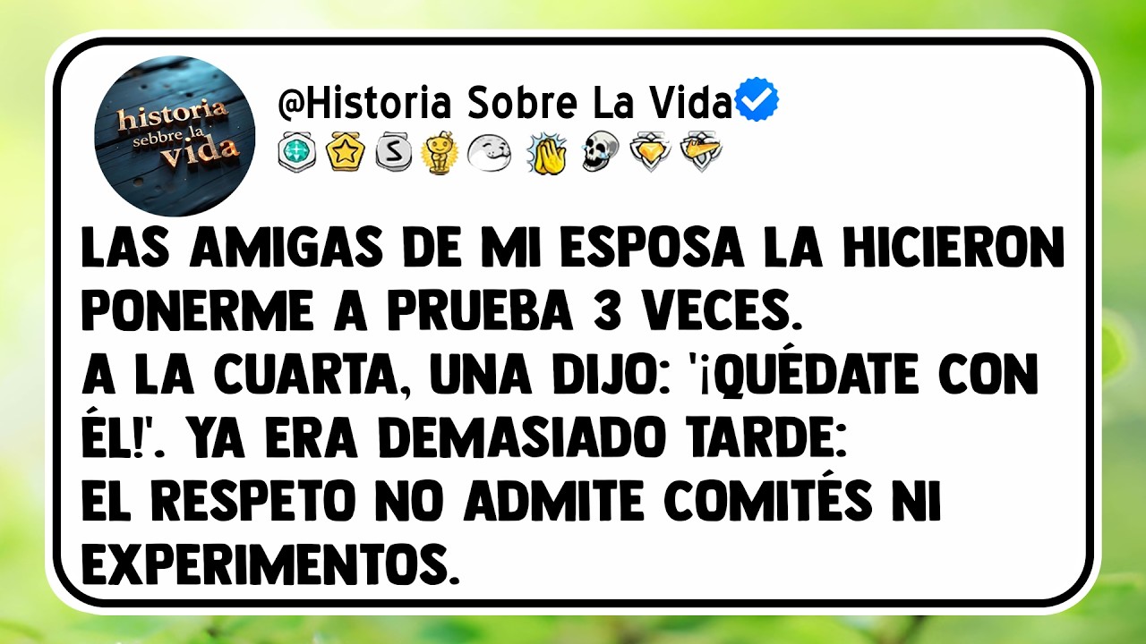 Las amigas de mi esposa la hicieron ponerme a prueba 3 veces. A la cuarta, una dijo: '¡Quédate...