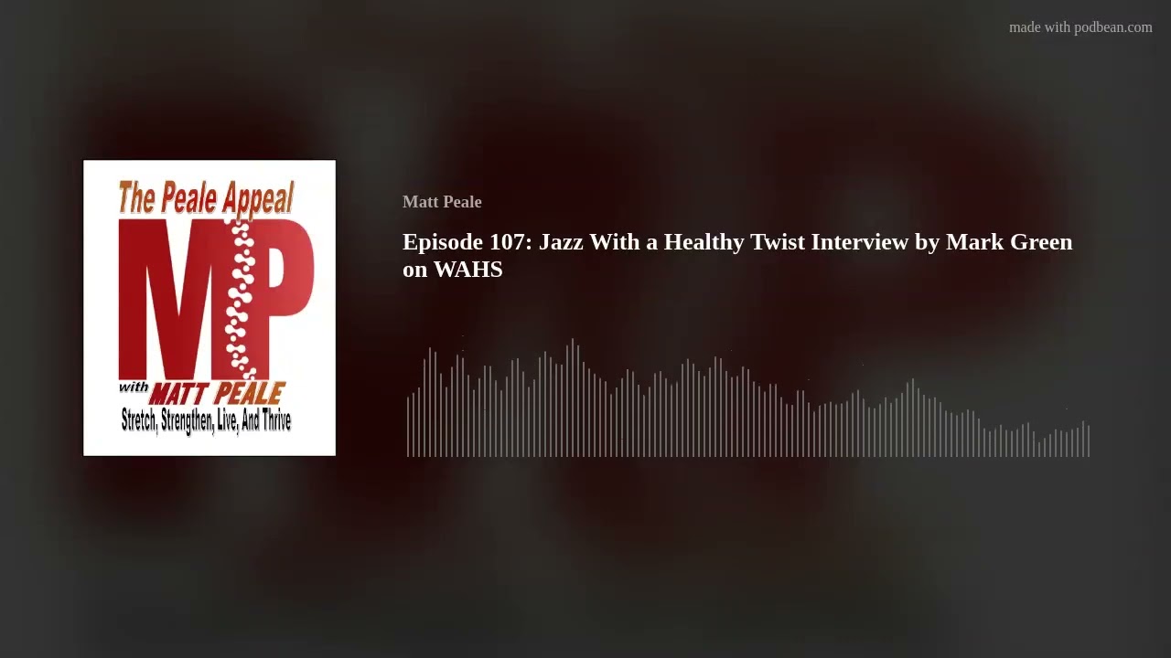 Episode 107: Jazz With a Healthy Twist Interview by Mark Green on WAHS