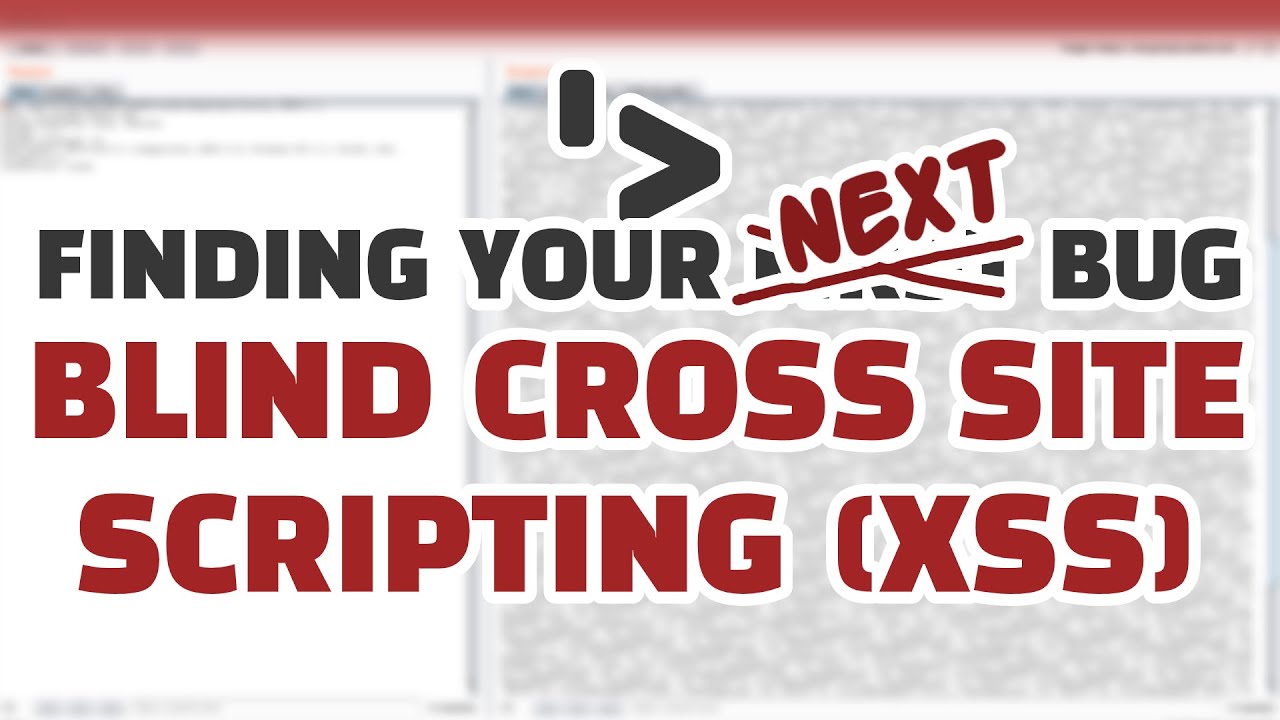 Finding Your Next Bug: Blind Cross Site Scripting (XSS) & XSS Hunter