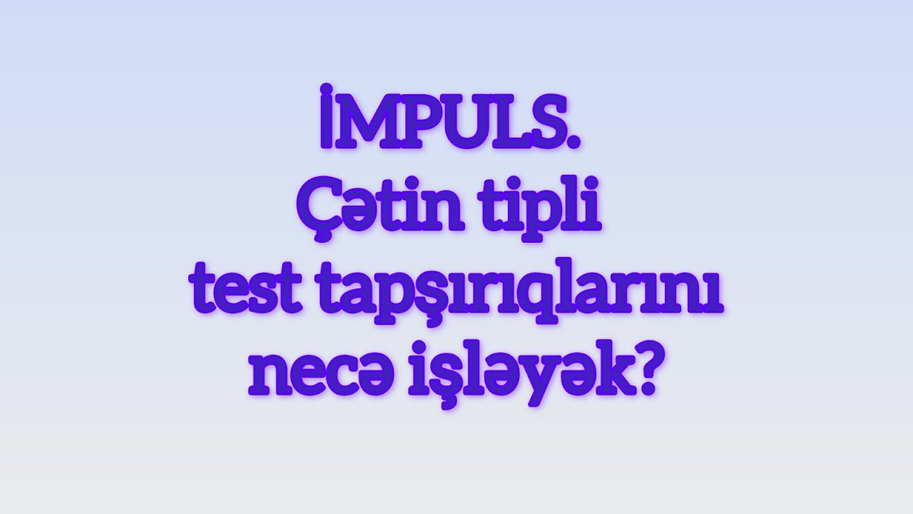İmpuls. İmpulsun saxlanması. Qüvvə impulsu. Test həlləri 