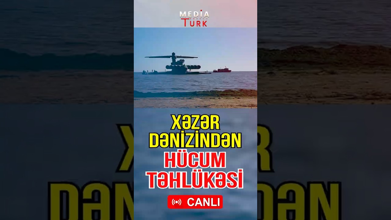 Xəzər dənizindən h&uuml;cum təhl&uuml;kəsi: Azərbaycanın adı hallanır - Media Turk TV #mediaturktv #trend