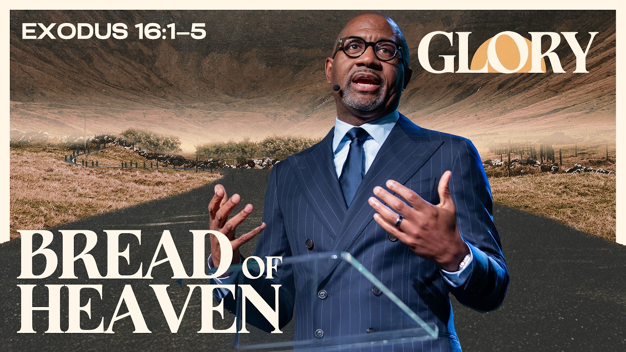 GLORY Part 7 | Bread of Heaven | Exodus 16:1–5