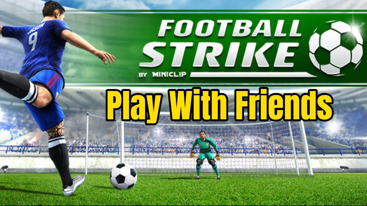 How To Add Friends And  Play Football Strike With Friends