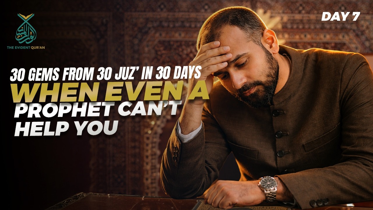Day 7: When Even a Prophet Cannot Help You | The Day Only Truth Will Matter | Qur’anic Treasures 30