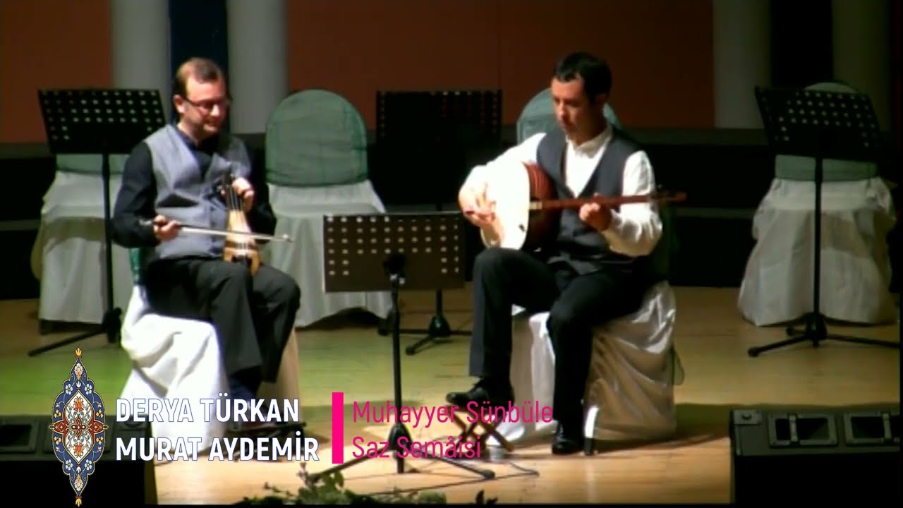 MURAT AYDEMİR & DERYA TÜRKAN - MUHAYYER SÜNBÜLE SAZ SEMÂİ  ( RÂİF BEY )