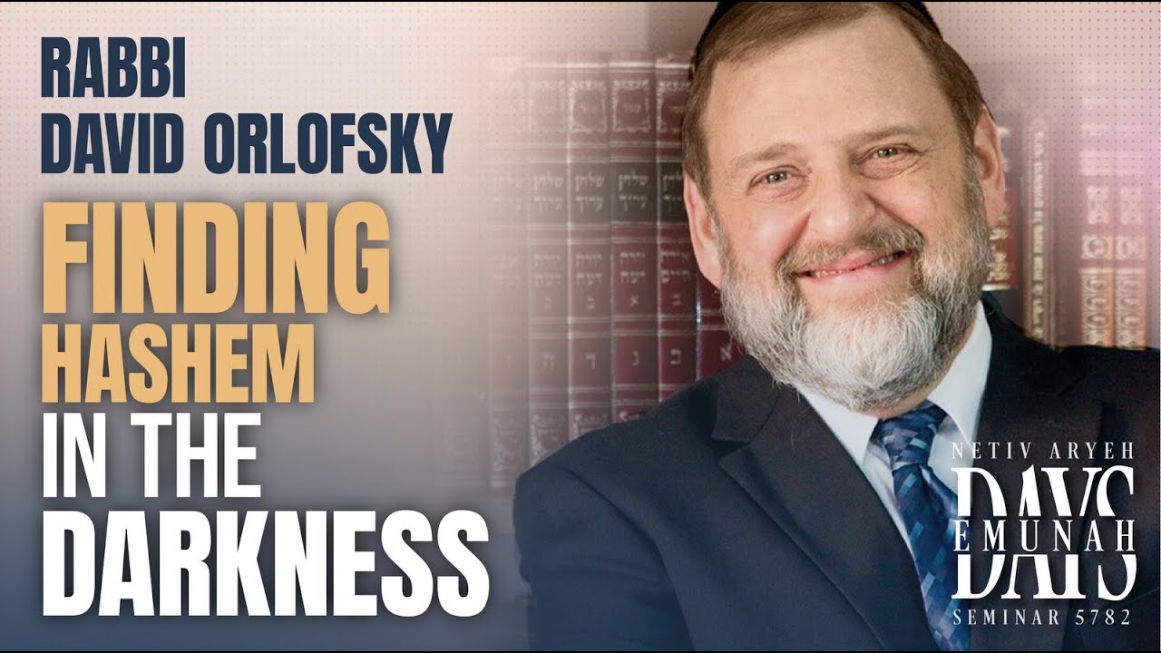 Rabbi David Orlofsky - Finding Hashem in the Darkness | Emunah Days 5782