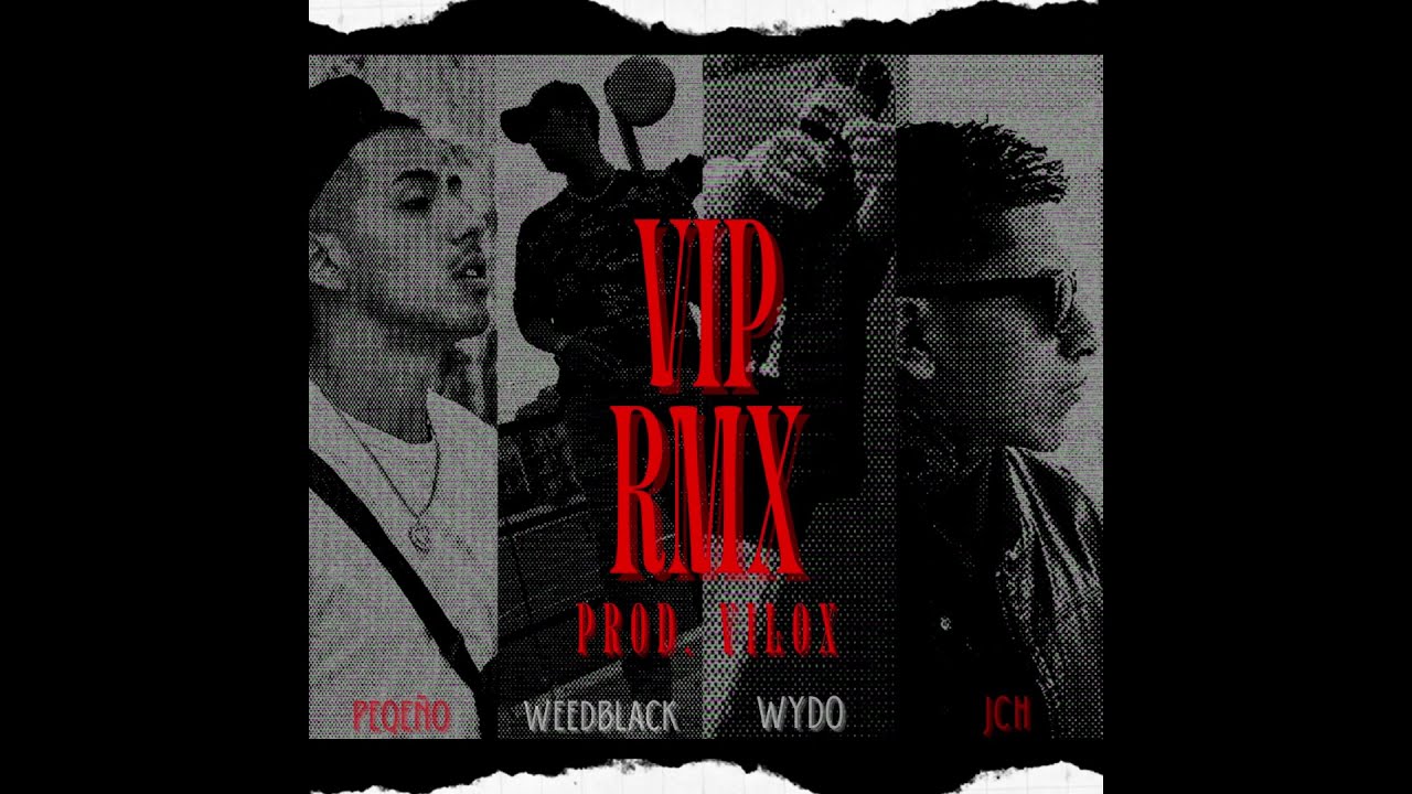 VIP RMX - WYDO FT WEEDBLACK, EL PEQEÑO, JCH 