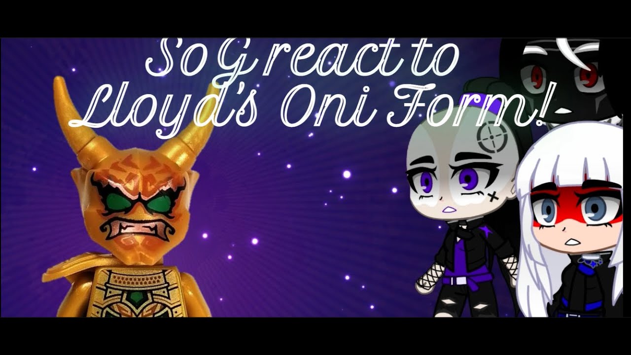 SoG react to Lloyd's Oni Form!