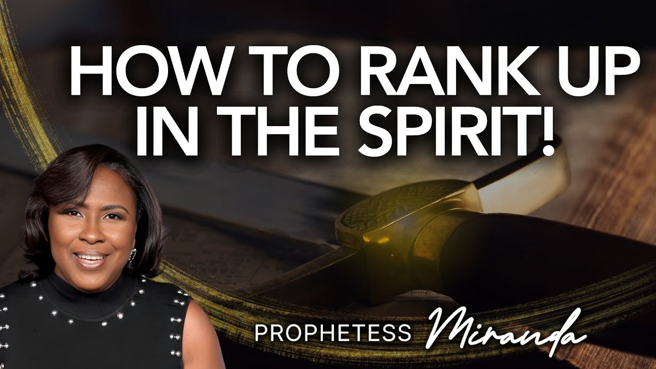 How To Rank Up In The Spirit! | Prophetess Miranda | Nabi' Healing Center