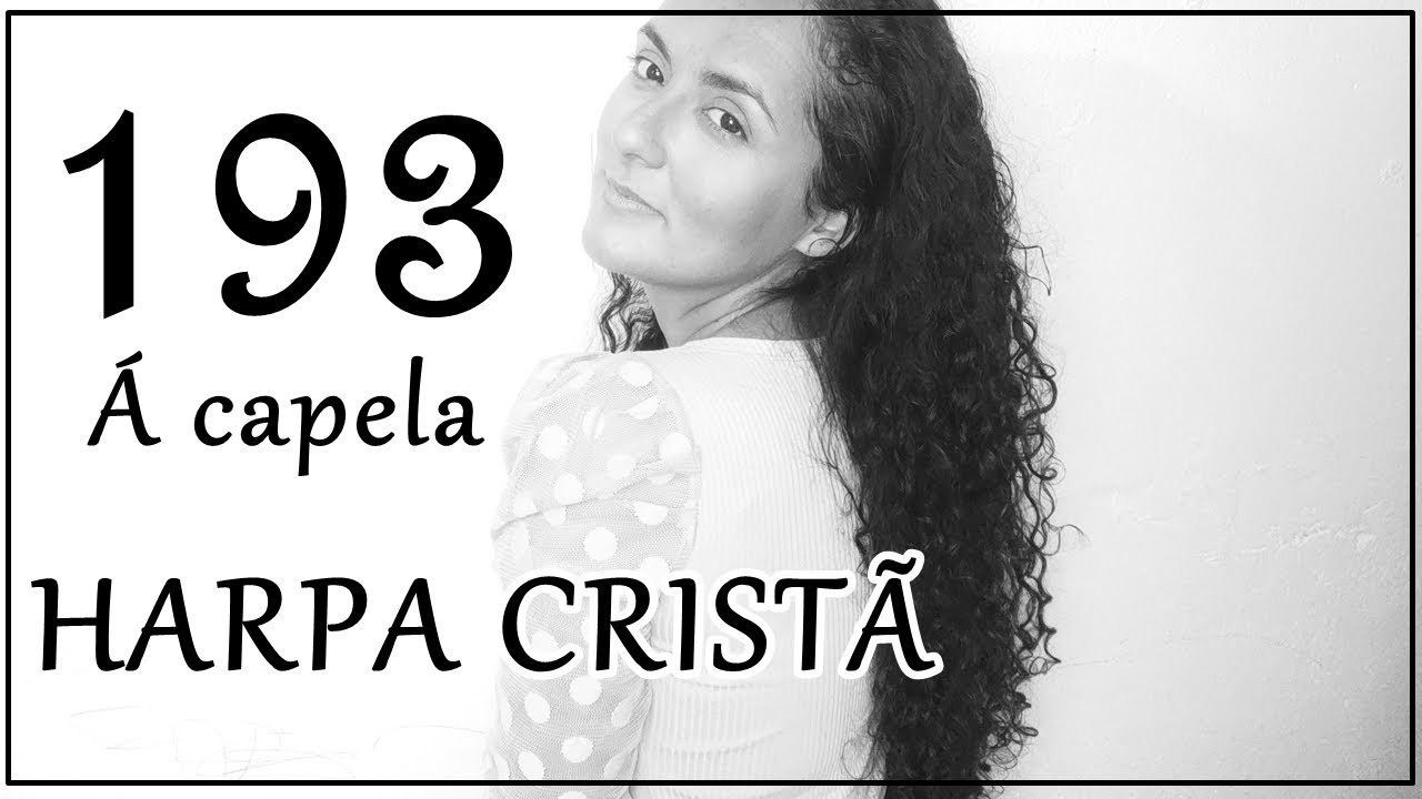 HARPA CRISTÃ Á CAPELA I 193 - A alma abatida #Neany