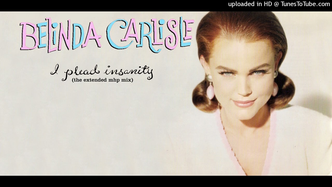Belinda Carlisle  - I Plead Insanity (The Extended MHP Mix)