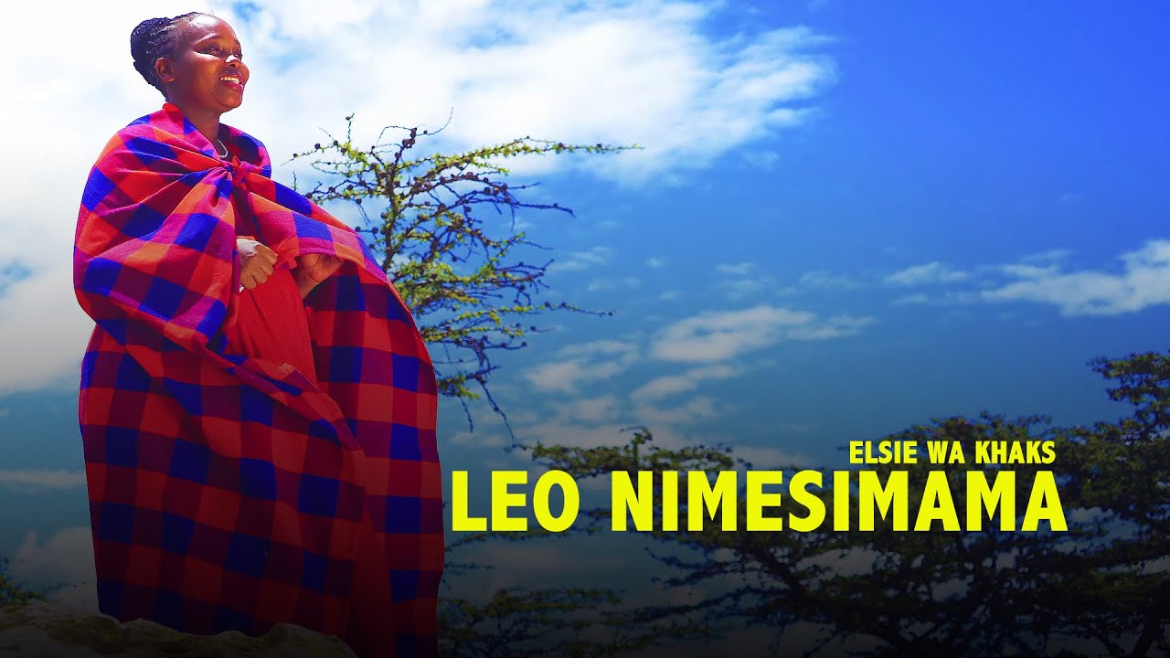 ELSIE WA KHAKS - LEO NIMESIMAMA (OFFICIAL MUSIC VIDEO)